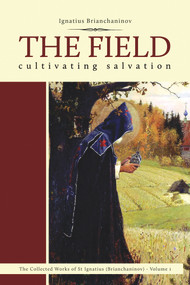 The Field (Cultivating Salvation) by Ignatius Brianchaninov, Nicholas Kotar, 9780884653769