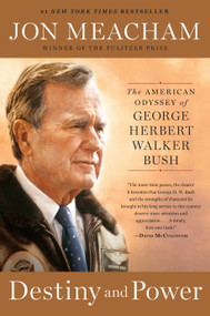 Destiny and Power (The American Odyssey of George Herbert Walker Bush) - 9780812979473 by Jon Meacham, 9780812979473