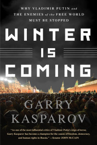 Winter Is Coming (Why Vladimir Putin and the Enemies of the Free World Must Be Stopped) by Garry Kasparov, 9781610397193