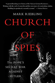 Church of Spies (The Pope's Secret War Against Hitler) by Mark Riebling, 9780465094110
