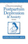 Overcoming Postpartum Depression and Anxiety by Linda Sebastian, 9781943886005