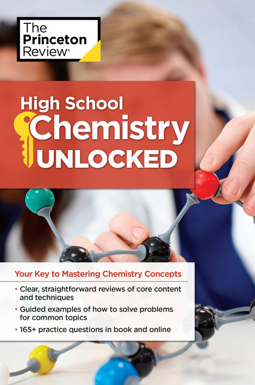 High School Chemistry Unlocked (Your Key to Understanding and Mastering Complex Chemistry Concepts) by The Princeton Review, 9781101921555