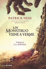 Un monstruo viene a verme / A Monster Calls: Inspired by an idea from Siobhan Dowd ? (Spanish Edition) by Patrick Ness, 9788416588114