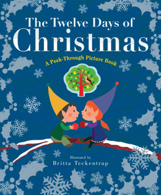 The Twelve Days of Christmas: A Peek-Through Picture Book by Britta Teckentrup, 9781101940877