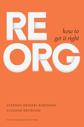ReOrg (How to Get It Right) by Stephen Heidari-Robinson, Suzanne Heywood, 9781633692237
