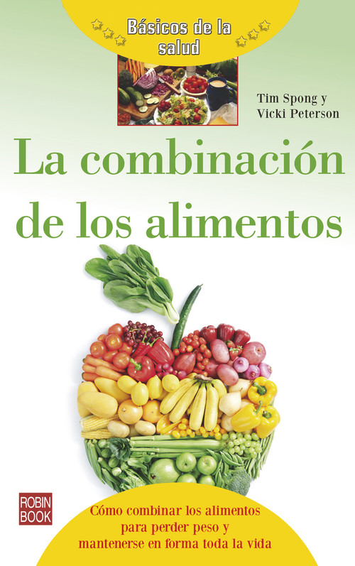La combinación de los alimentos (Spanish Edition) by Vicki Peterson, Tim Spong, 9788499173795