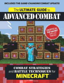 The Ultimate Guide to Advanced Combat (Combat Strategies and Battle Techniques for Minecraft®™) by Triumph Books, 9781629373867