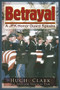 Betrayal (A JFK Honor Guard Speaks) by Hugh Clark, William Matson Law, 9781634240932