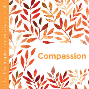 Compassion (Effortless Inspiration for a Happier Life) by Dani DiPirro, 9781780289502