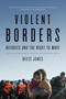 Violent Borders (Refugees and the Right to Move) by Reece Jones, 9781784784713