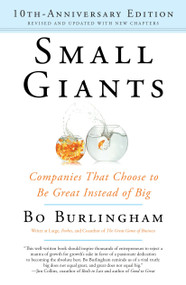 Small Giants (Companies That Choose to Be Great Instead of Big, 10th-Anniversary Edition) by Bo Burlingham, 9780143109600