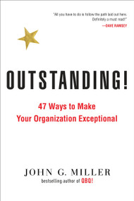 Outstanding! (47 Ways to Make Your Organization Exceptional) - 9780143129929 by John G. Miller, 9780143129929