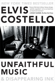 Unfaithful Music & Disappearing Ink - 9780399185762 by Elvis Costello, 9780399185762