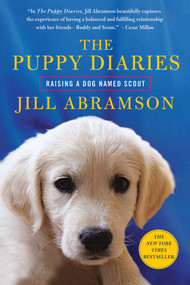 The Puppy Diaries (Raising a Dog Named Scout) by Jill Abramson, 9781250012234
