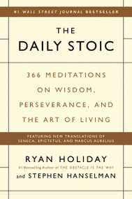 The Daily Stoic (366 Meditations on Wisdom, Perseverance, and the Art of Living) by Ryan Holiday, Stephen Hanselman, 9780735211735