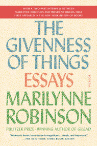 The Givenness of Things (Essays) - 9781250097316 by Marilynne Robinson, 9781250097316