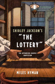 Shirley Jackson's "The Lottery" (The Authorized Graphic Adaptation) by Miles Hyman, 9780809066506
