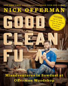 Good Clean Fun (Misadventures in Sawdust at Offerman Woodshop) by Nick Offerman, 9781101984659