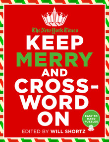 The New York Times Keep Merry and Crossword On (200 Easy to Hard Puzzles) by The New York Times, 9781250106278