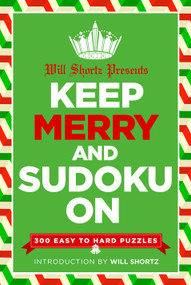 Will Shortz Presents Keep Merry and Sudoku On (300 Easy to Hard Puzzles) by Will Shortz, 9781250106353