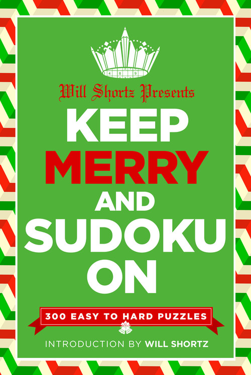 Will Shortz Presents Keep Merry and Sudoku On (300 Easy to Hard Puzzles) by Will Shortz, 9781250106353