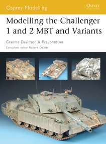Modelling the Challenger 1 and 2 MBT and Variants by Graeme Davidson, Robert Oehler, Pat Johnston, 9781841769271