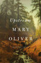 Upstream (Selected Essays) by Mary Oliver, 9781594206702