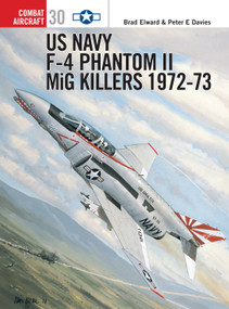 US Navy F-4 Phantom II MiG Killers 1972-73 by Brad Elward, Peter E. Davies, Jim Laurier, Iain Wyllie, 9781841762647
