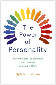 The Power of Personality (How Introverts and Extroverts Can Combine to Amazing Effect) by Sylvia Loehken, 9781444792829