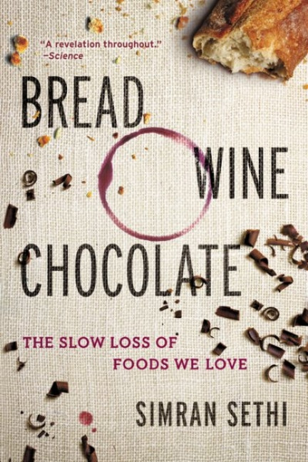 Bread, Wine, Chocolate (The Slow Loss of Foods We Love) - 9780061581083 by Simran Sethi, 9780061581083