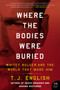 Where the Bodies Were Buried (Whitey Bulger and the World That Made Him) - 9780062290991 by T. J. English, 9780062290991