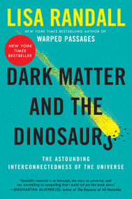 Dark Matter and the Dinosaurs (The Astounding Interconnectedness of the Universe) - 9780062328502 by Lisa Randall