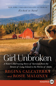 Girl Unbroken (A Sister's Harrowing Story of Survival from The Streets of Long Island to the Farms of Idaho) - 9780062497062 by Regina Calcaterra, Rosie Maloney, 9780062497062