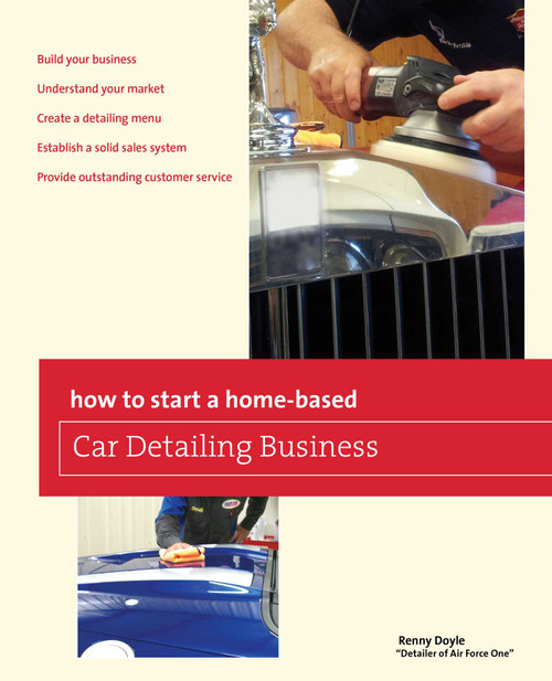 How to Start a Home-based Car Detailing Business by Renny Doyle, 9780762778768