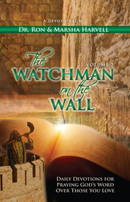 The Watchman on the Wall, Volume 2 (Daily Devotions For Praying God's Word Over Those You Love) by Ronald Harvell, Marsha Harvell, 9780991610488