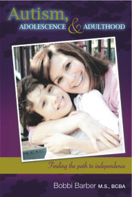 Autism, Adolescence, and Adulthood (Finding the Path to Independence) by Bobbi Barber, 9781935245445
