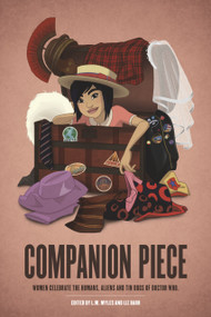 Companion Piece: Women Celebrate the Humans, Aliens and Tin Dogs of Doctor Who by Nina Allan, L.M. Myles, Lynne Thomas, Joan Francis Turner, Seanan McGuire, 9781935234197