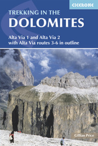 Trekking in the Dolomites (Alta Via 1 And Alta Via 2 With Alta Via Routes 3-6 In Outline) by Gillian Price, 9781852848200