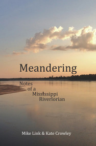 Meandering (Notes of a Mississippi Riverlorian) by Mike Link, Kate Crowley, 9780878398065
