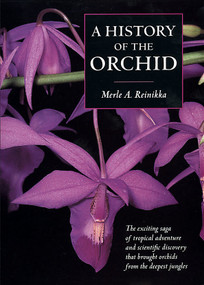 A History of the Orchid  by Merle A. Reinikka, 9781604690477
