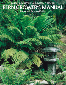 Fern Grower's Manual by Barbara Joe Hoshizaki, Robbin C. Moran, 9781604694673