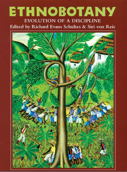 Ethnobotany (Evolution of a Discipline) by Richard Evans Schultes, Siri von Reis, 9780881929720