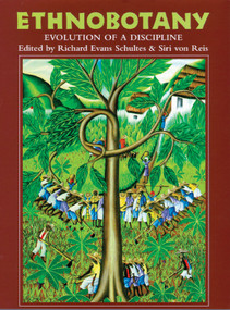 Ethnobotany (Evolution of a Discipline) by Richard Evans Schultes, Siri von Reis, 9780881929720