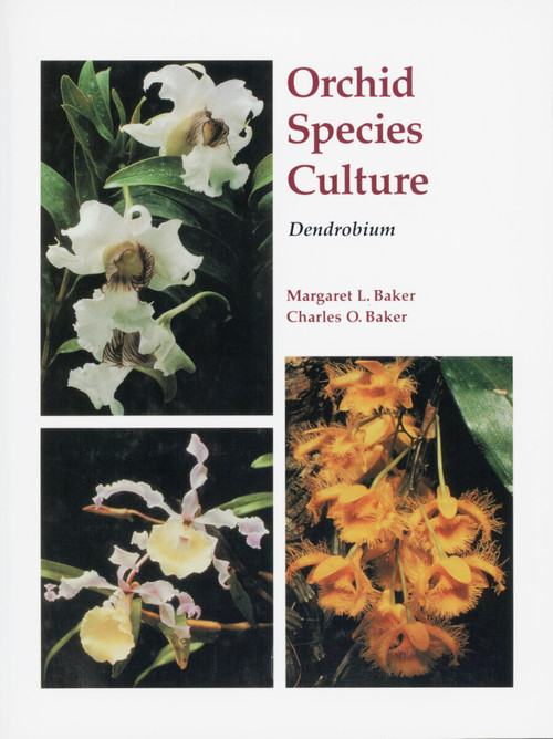 Orchid Species Culture (Dendrobium) by Charles O. Baker, Margaret Baker, 9780881923667