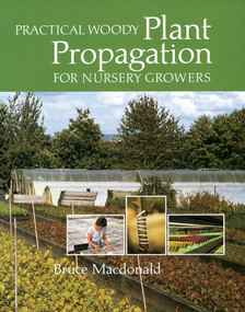Practical Woody Plant Propagation for Nursery Growers by Bruce Macdonald, 9780881928402