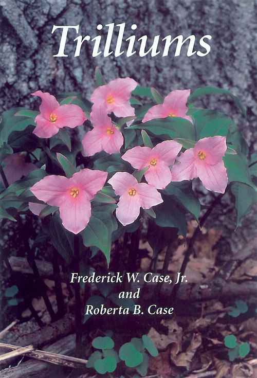 Trilliums by Frederick W. Case, Frederick W. Case, Jr., Roberta B. Case, 9781604690750