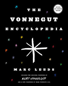 The Vonnegut Encyclopedia (Revised and updated edition) by Marc Leeds, Kurt Vonnegut, Mark Vonnegut, M.D., 9780385344234