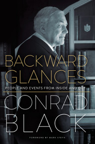 Backward Glances (People and Events from Inside and Out) by Conrad Black, Mark Steyn, 9780771009204