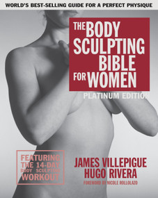 The Body Sculpting Bible for Women, Fourth Edition (The Ultimate Women's Strength Training Guide Guaranteed to Help You Get Toned & Burn Fat) by James Villepigue, Hugo Rivera, 9781578266135