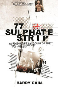 77 Sulphate Strip (An eyewitness account of the year that changed everything) by Barry Cain, 9781905959921